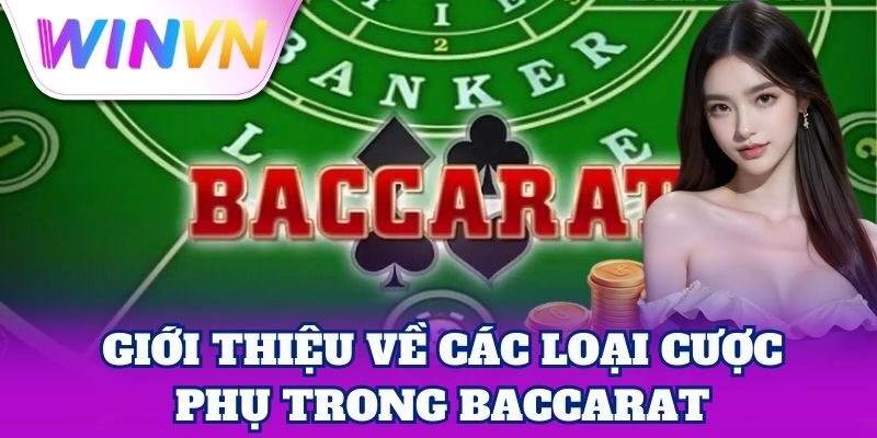 Các Loại Cược Phụ Trong Baccarat – Loại Cược Độc Lạ Dễ Ăn 1 Các Loại Cược Phụ Trong Baccarat có lợi nhuận cao