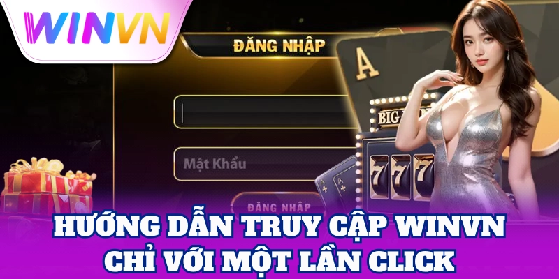 Đăng Nhập 2 Cách Đăng Nhập WinVN siêu tốc, không chờ đợi