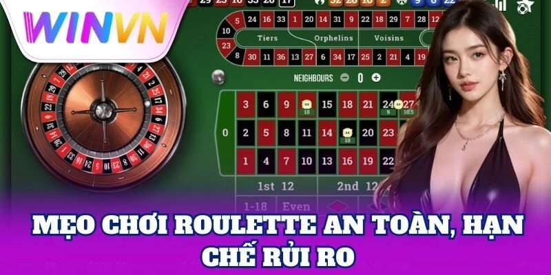 Roulette Winvn | Trải Nghiệm Hấp Dẫn Với Tỷ Lệ Thắng Cao 3 Mẹo chơi Roulette an toàn, hạn chế rủi ro