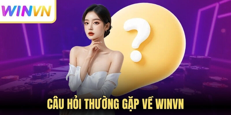 Trang chủ 259 Câu hỏi thường gặp về Winvn